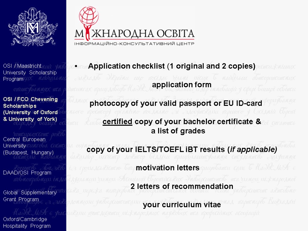 Application checklist (1 original and 2 copies) application form photocopy of your valid passport